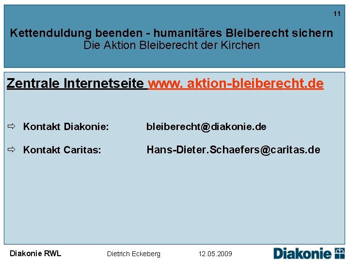 11 Kettenduldung beenden - humanitäres Bleiberecht sichern Die Aktion Bleiberecht der Kirchen Zentrale Internetseite