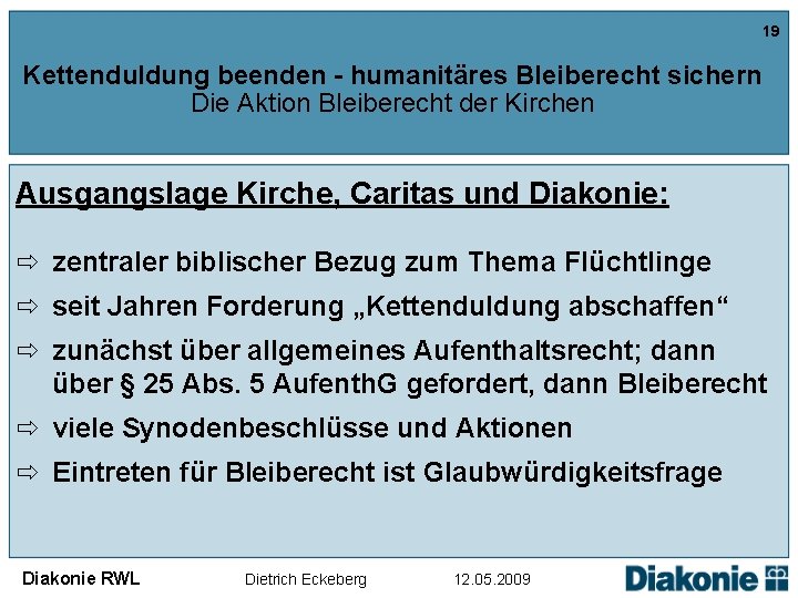 19 Kettenduldung beenden - humanitäres Bleiberecht sichern Die Aktion Bleiberecht der Kirchen Ausgangslage Kirche,