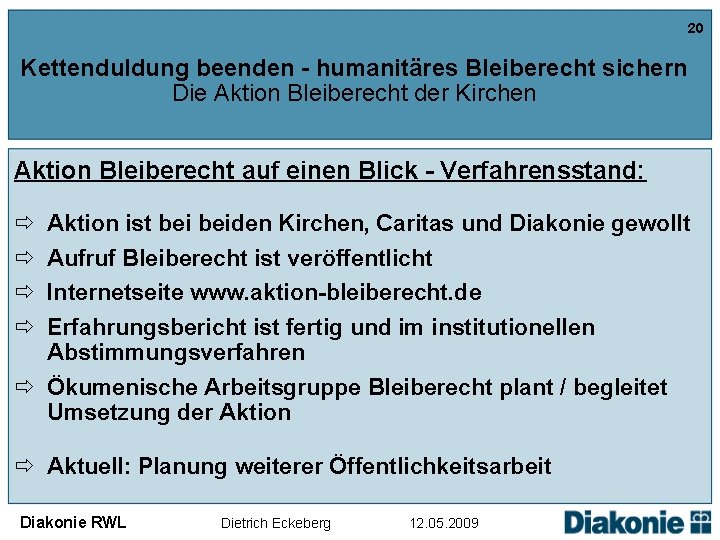 20 Kettenduldung beenden - humanitäres Bleiberecht sichern Die Aktion Bleiberecht der Kirchen Aktion Bleiberecht