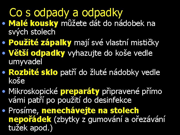 Co s odpady a odpadky • Malé kousky můžete dát do nádobek na svých