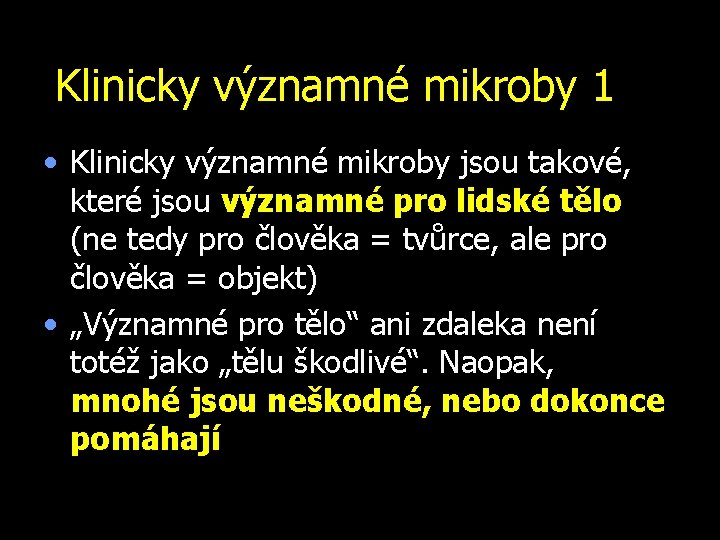 Klinicky významné mikroby 1 • Klinicky významné mikroby jsou takové, které jsou významné pro