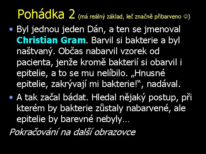 Pohádka 2 (má reálný základ, leč značně přibarveno ) • Byl jednou jeden Dán,