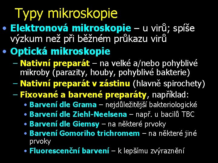 Typy mikroskopie • Elektronová mikroskopie – u virů; spíše výzkum než při běžném průkazu
