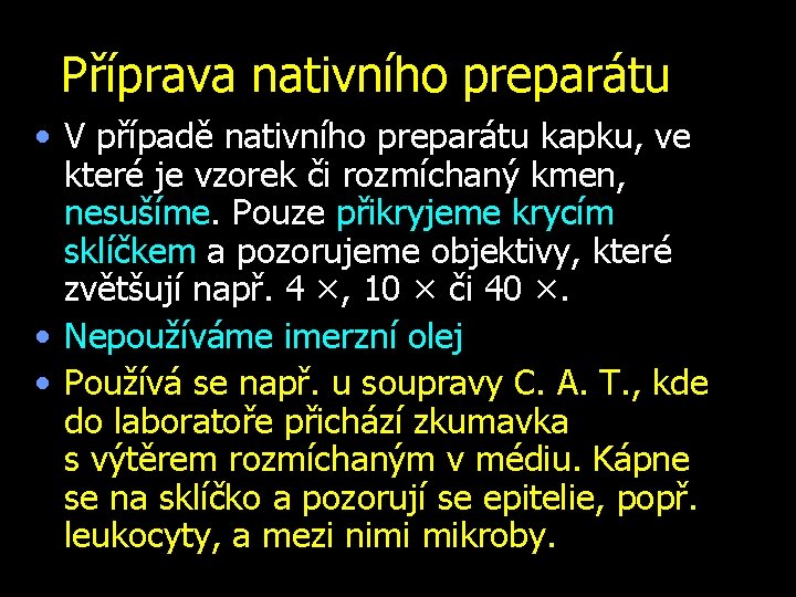 Příprava nativního preparátu • V případě nativního preparátu kapku, ve které je vzorek či