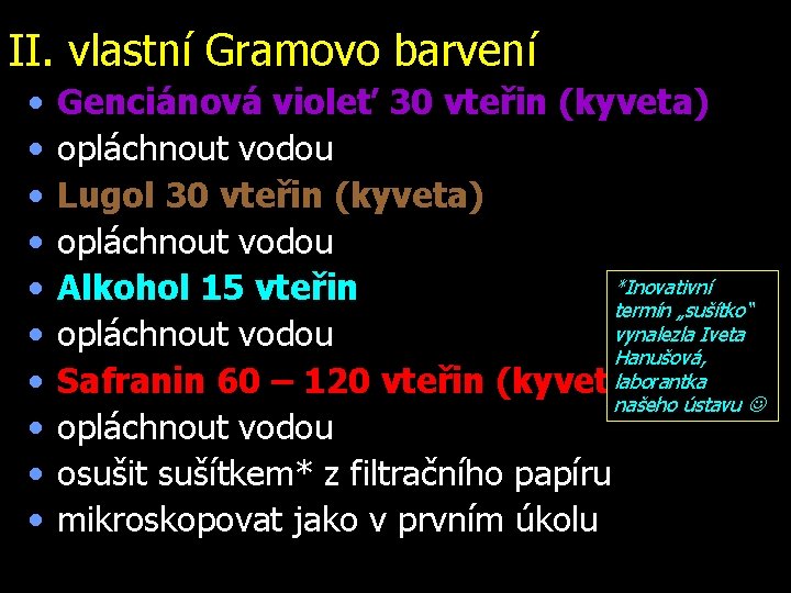 II. vlastní Gramovo barvení • • • Genciánová violeť 30 vteřin (kyveta) opláchnout vodou