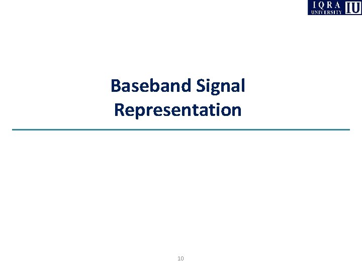 Baseband Signal Representation 10 Baseband Signal Representation 10
