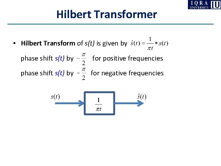 Hilbert Transformer • Hilbert Transform of s(t) is given by phase shift s(t) by Hilbert Transformer • Hilbert Transform of s(t) is given by phase shift s(t) by