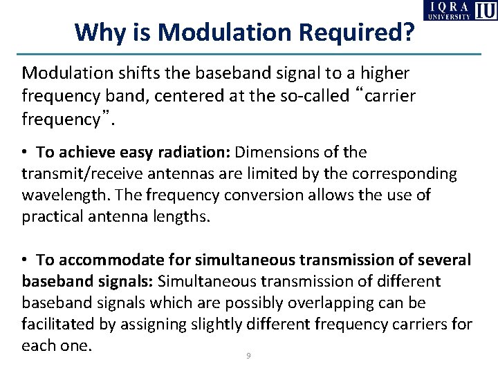 Why is Modulation Required? Modulation shifts the baseband signal to a higher frequency band, Why is Modulation Required? Modulation shifts the baseband signal to a higher frequency band,