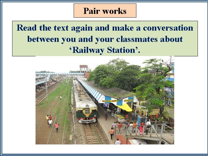 Pair works Read the text again and make a conversation between you and your