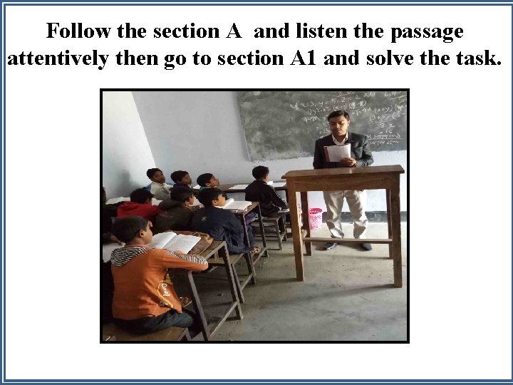 Follow the section A and listen the passage attentively then go to section A