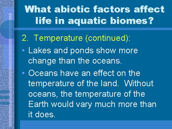 What abiotic factors affect life in aquatic biomes? 2. Temperature (continued): • Lakes and
