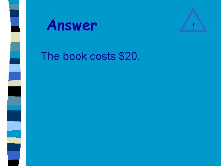 Answer The book costs $20. ! 