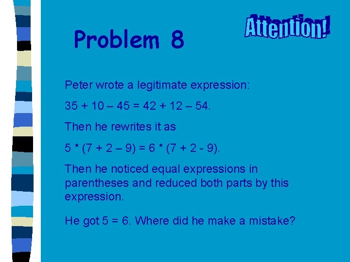 Problem 8 Peter wrote a legitimate expression: 35 + 10 – 45 = 42