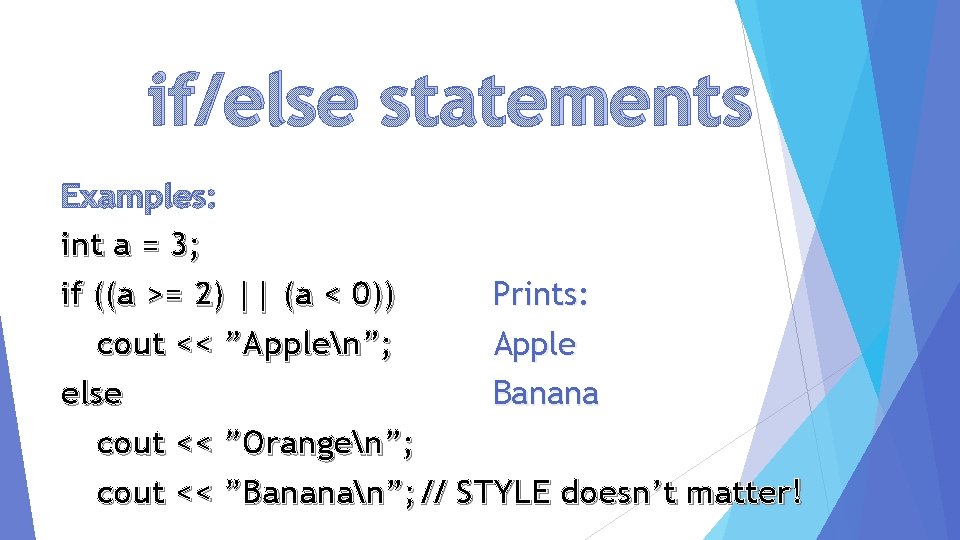 if/else statements Examples: int a = 3; if ((a >= 2) || (a <