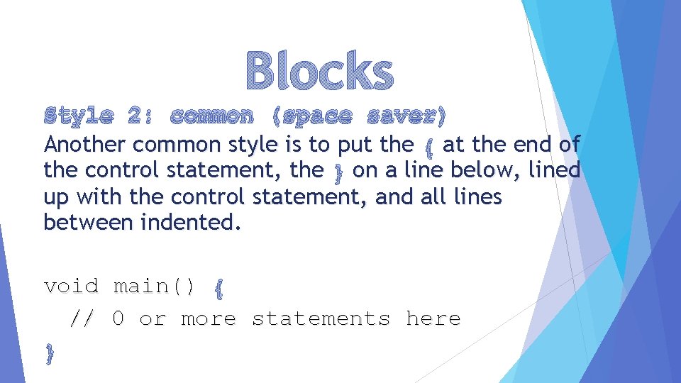 Blocks Style 2: common (space saver) Another common style is to put the {