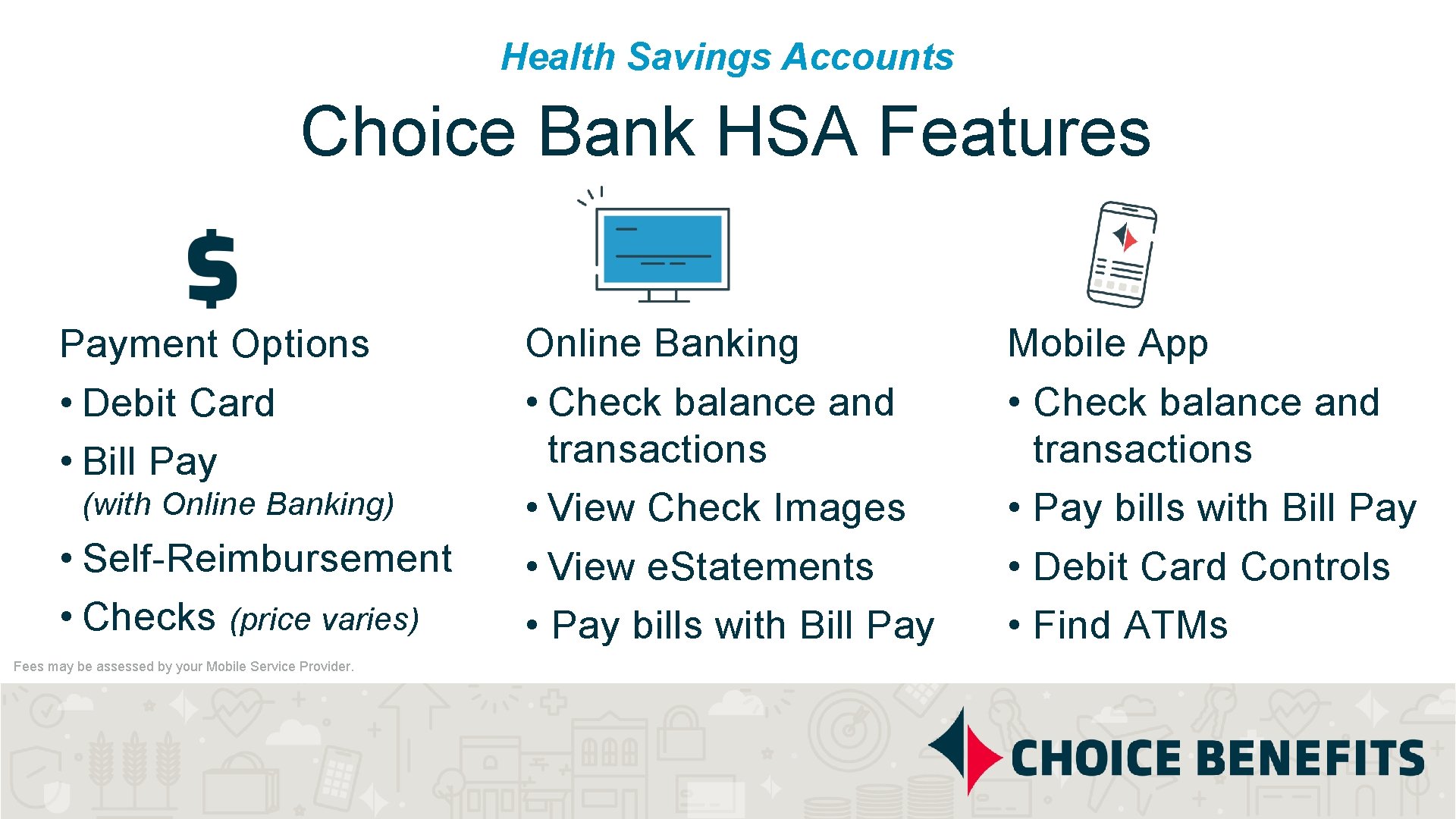 Health Savings Accounts Choice Bank HSA Features Payment Options • Debit Card • Bill