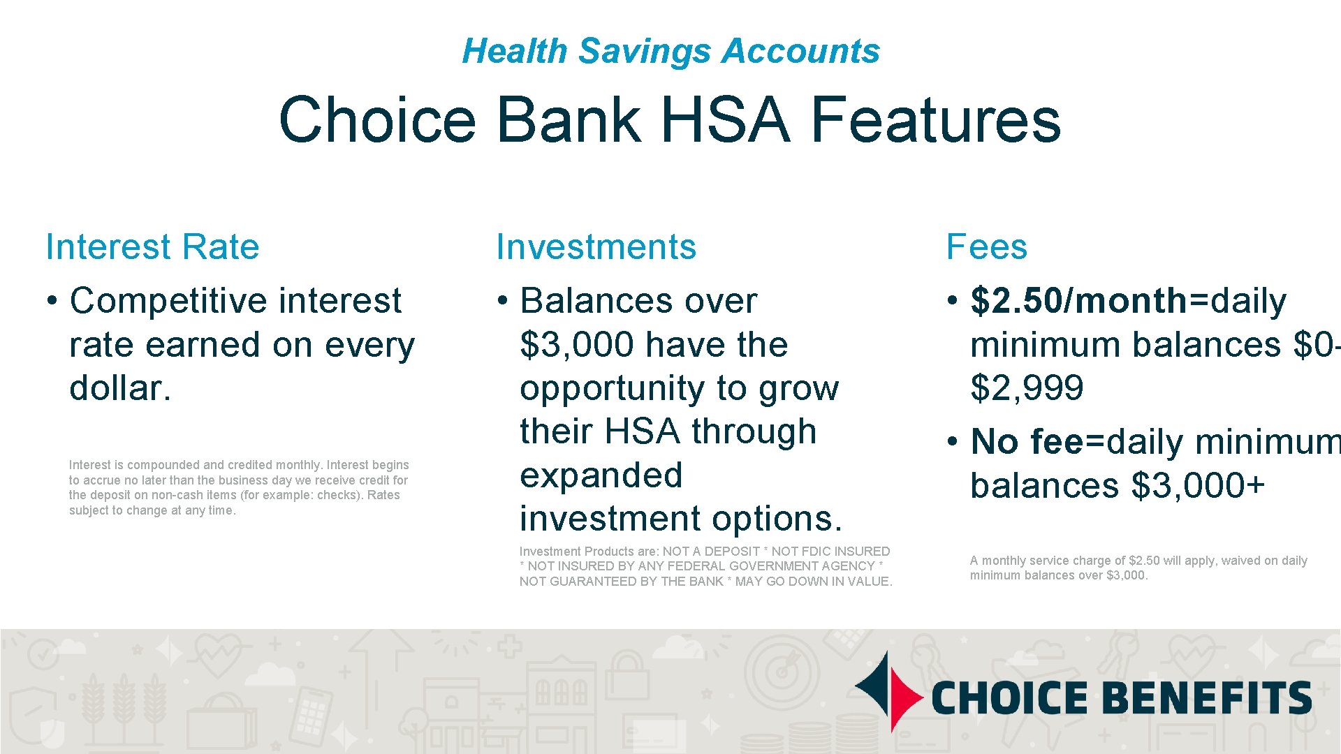 Health Savings Accounts Choice Bank HSA Features Interest Rate • Competitive interest rate earned