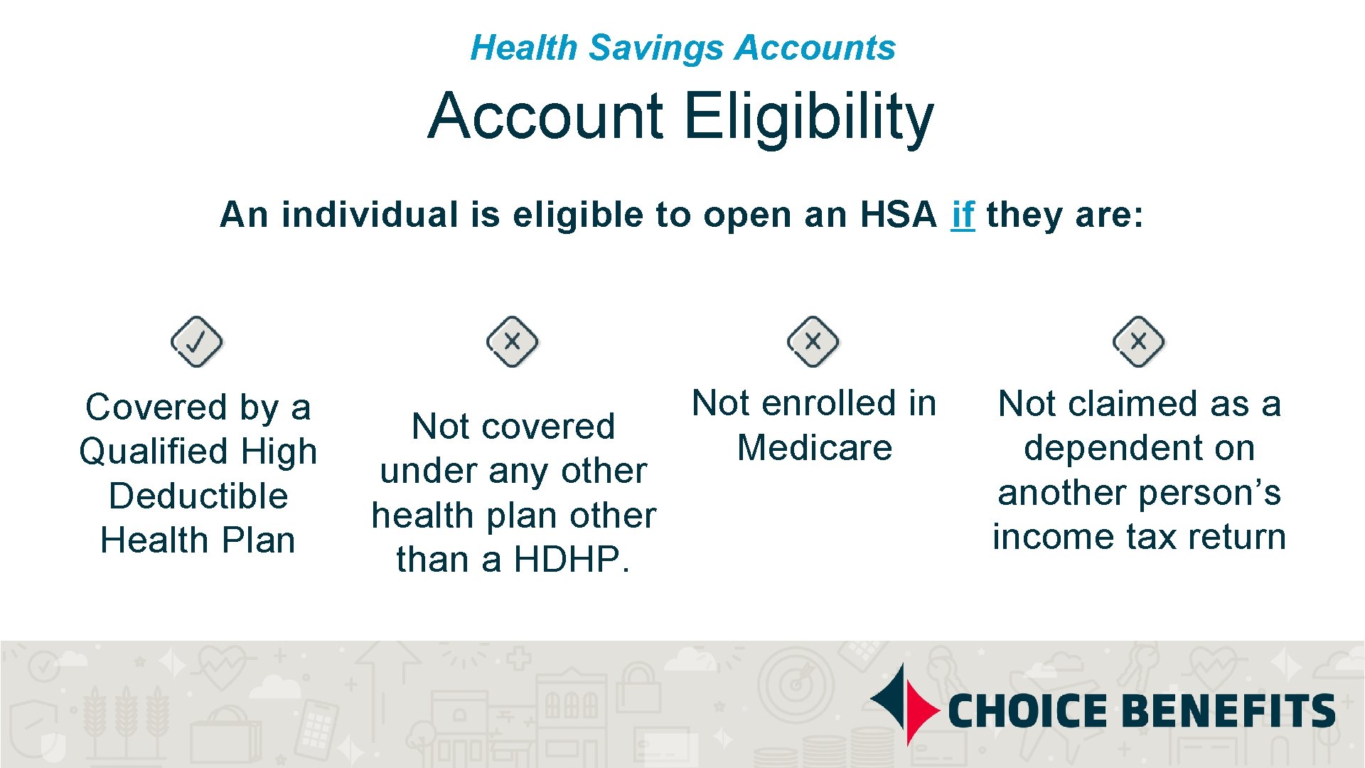 Health Savings Account Eligibility An individual is eligible to open an HSA if they