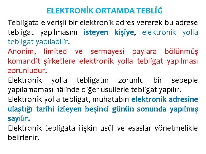 ELEKTRONİK ORTAMDA TEBLİĞ Tebligata elverişli bir elektronik adres vererek bu adrese tebligat yapılmasını isteyen