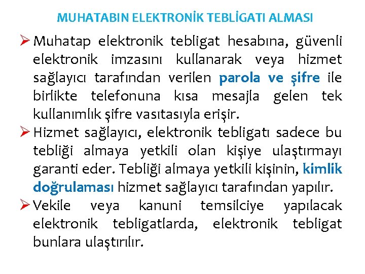 MUHATABIN ELEKTRONİK TEBLİGATI ALMASI Ø Muhatap elektronik tebligat hesabına, güvenli elektronik imzasını kullanarak veya