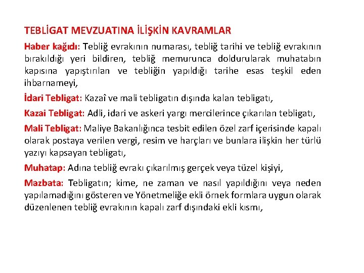 TEBLİGAT MEVZUATINA İLİŞKİN KAVRAMLAR Haber kağıdı: Tebliğ evrakının numarası, tebliğ tarihi ve tebliğ evrakının