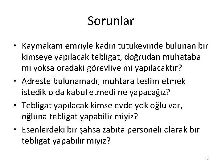 Sorunlar • Kaymakam emriyle kadın tutukevinde bulunan bir kimseye yapılacak tebligat, doğrudan muhataba mı