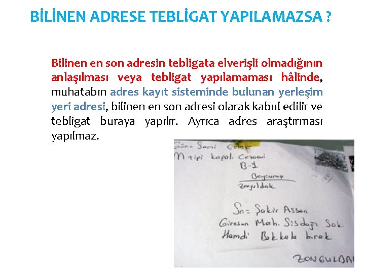 BİLİNEN ADRESE TEBLİGAT YAPILAMAZSA ? Bilinen en son adresin tebligata elverişli olmadığının anlaşılması veya