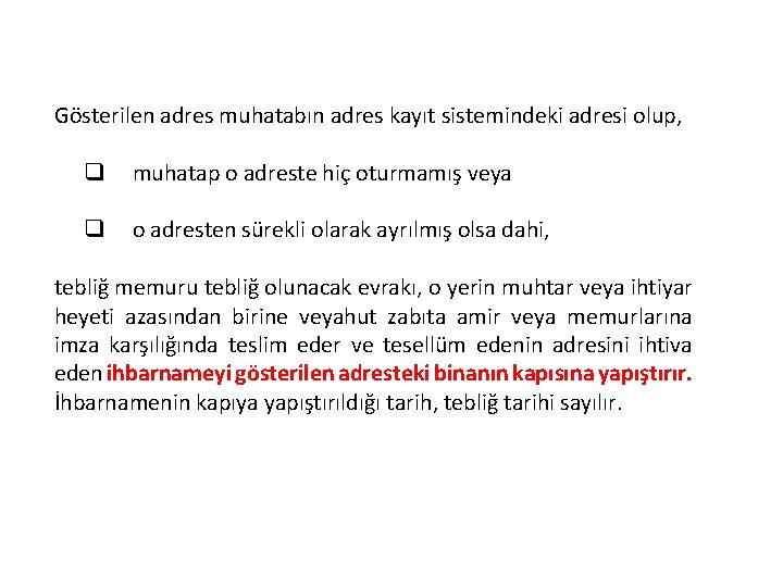 Gösterilen adres muhatabın adres kayıt sistemindeki adresi olup, q muhatap o adreste hiç oturmamış