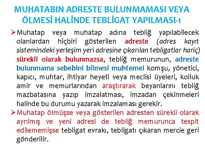 MUHATABIN ADRESTE BULUNMAMASI VEYA ÖLMESİ HALİNDE TEBLİGAT YAPILMASI-1 ØMuhatap veya muhatap adına tebliğ yapılabilecek