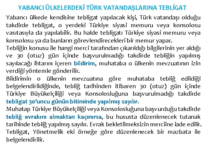 YABANCI ÜLKELERDEKİ TÜRK VATANDAŞLARINA TEBLİGAT Yabancı ülkede kendisine tebligat yapılacak kişi, Türk vatandaşı olduğu