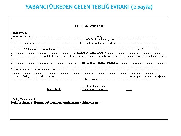 YABANCI ÜLKEDEN GELEN TEBLİĞ EVRAKI (2. sayfa) TEBLİĞ MAZBATASI Tebliğ evrakı; 1 – Adresinde