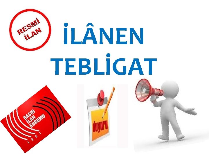 İL NEN TEBLİGAT 