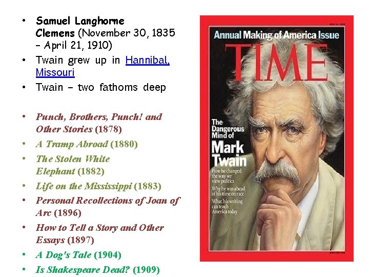  • Samuel Langhorne Clemens (November 30, 1835 – April 21, 1910) • Twain