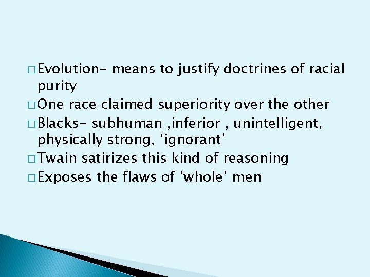 � Evolution- means to justify doctrines of racial purity � One race claimed superiority