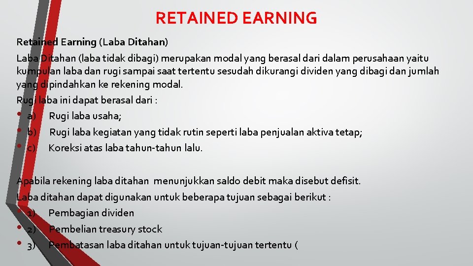 RETAINED EARNING Retained Earning (Laba Ditahan) Laba Ditahan (laba tidak dibagi) merupakan modal yang