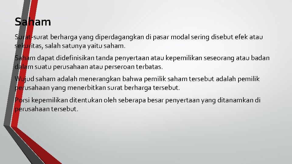 Saham Surat-surat berharga yang diperdagangkan di pasar modal sering disebut efek atau sekuritas, salah