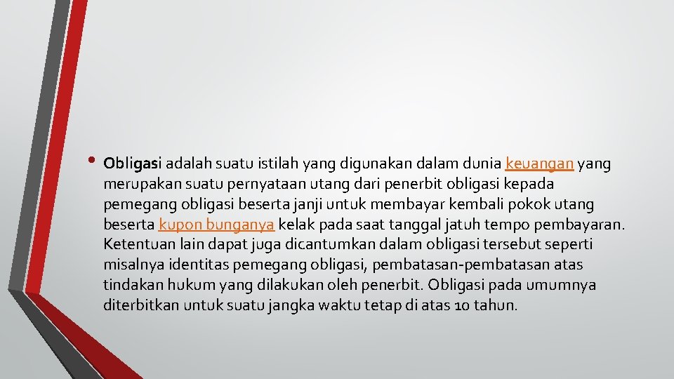  • Obligasi adalah suatu istilah yang digunakan dalam dunia keuangan yang merupakan suatu