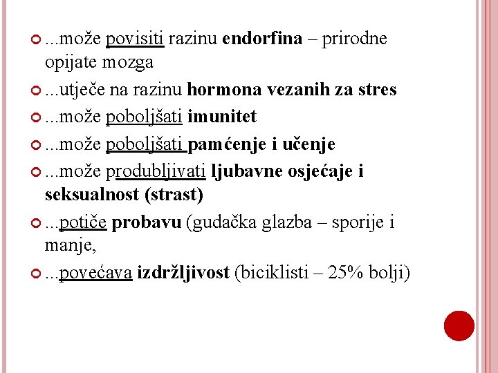  . . . može povisiti razinu endorfina – prirodne opijate mozga . .