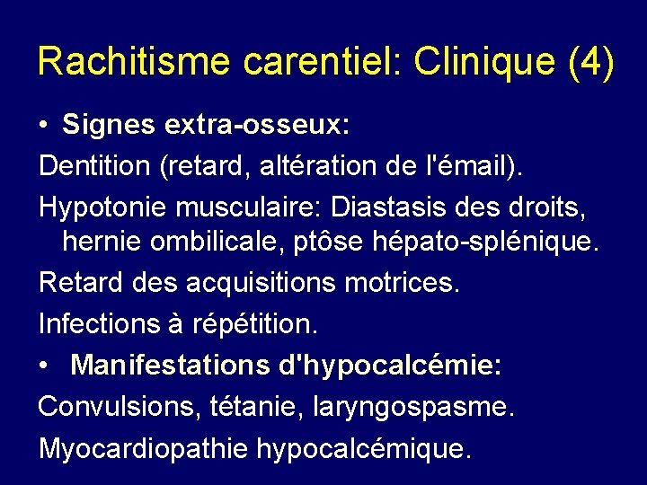 Rachitisme carentiel: Clinique (4) • Signes extra-osseux: Dentition (retard, altération de l'émail). Hypotonie musculaire: