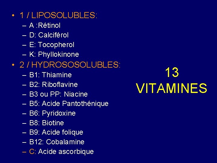  • 1 / LIPOSOLUBLES: – – A : Rétinol D: Calciférol E: Tocopherol