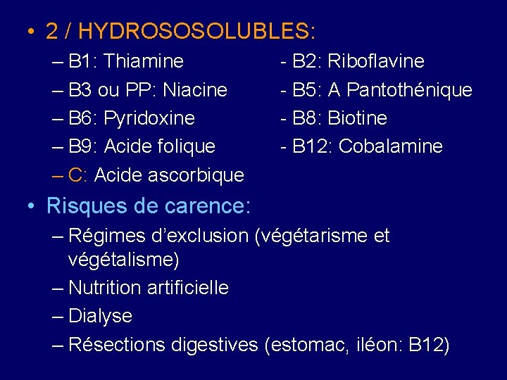  • 2 / HYDROSOSOLUBLES: – B 1: Thiamine – B 3 ou PP: