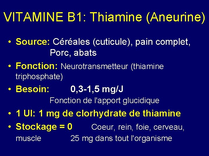 VITAMINE B 1: Thiamine (Aneurine) • Source: Céréales (cuticule), pain complet, Porc, abats •