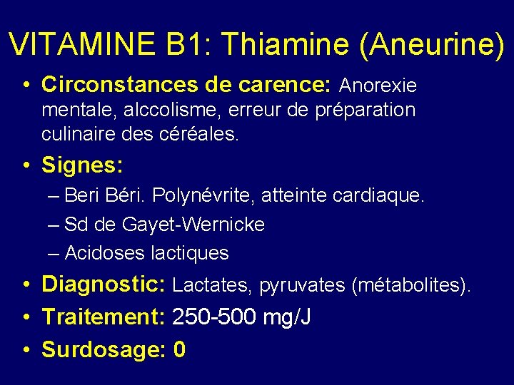 VITAMINE B 1: Thiamine (Aneurine) • Circonstances de carence: Anorexie mentale, alccolisme, erreur de