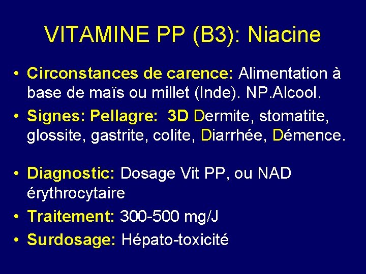 VITAMINE PP (B 3): Niacine • Circonstances de carence: Alimentation à base de maïs