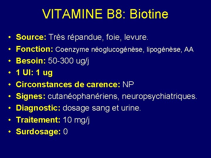 VITAMINE B 8: Biotine • • • Source: Très répandue, foie, levure. Fonction: Coenzyme