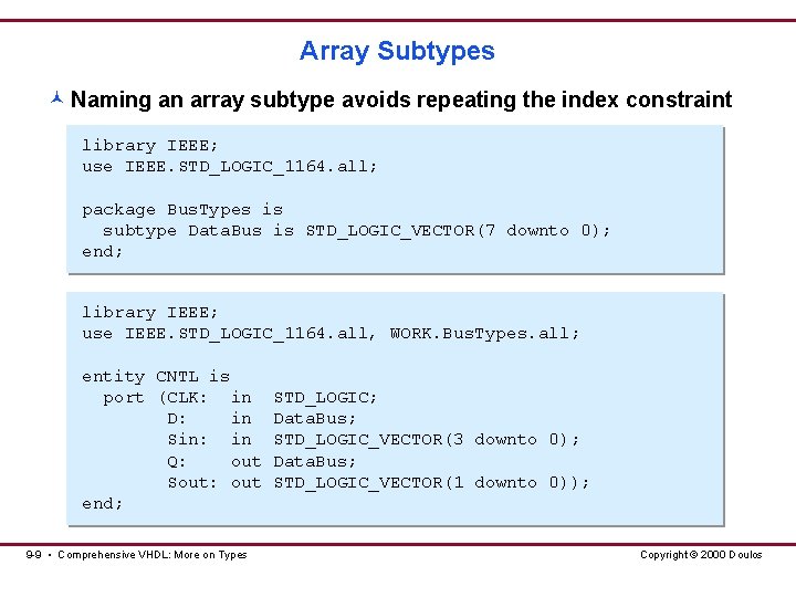Array Subtypes © Naming an array subtype avoids repeating the index constraint library IEEE; Array Subtypes © Naming an array subtype avoids repeating the index constraint library IEEE;