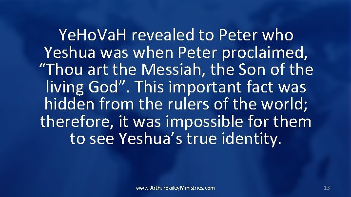 Ye. Ho. Va. H revealed to Peter who Yeshua was when Peter proclaimed, “Thou