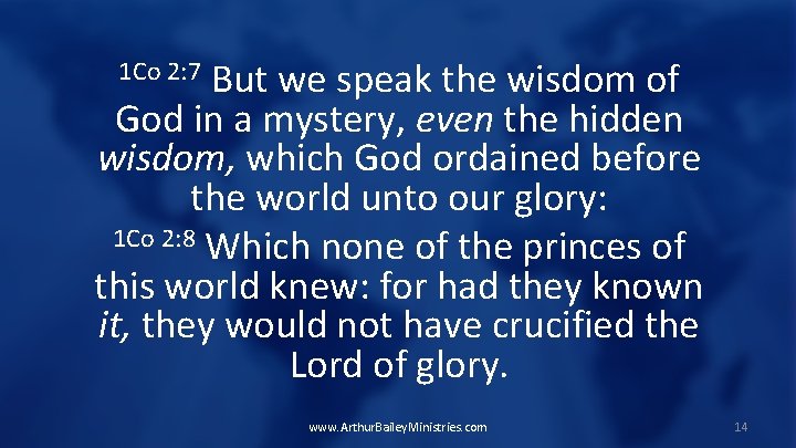 But we speak the wisdom of God in a mystery, even the hidden wisdom,