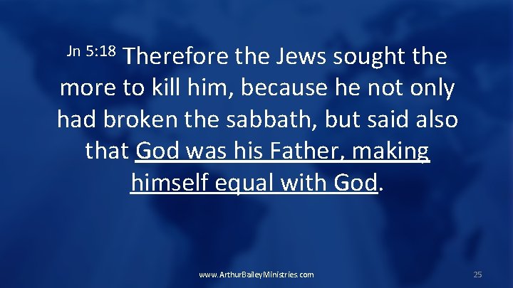 Therefore the Jews sought the more to kill him, because he not only had