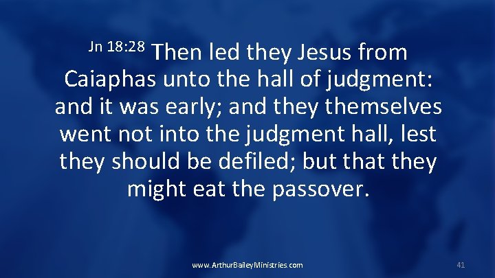 Then led they Jesus from Caiaphas unto the hall of judgment: and it was